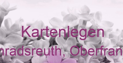 Kartenlegen Konradsreuth, Oberfranken | Top-Experten für Kartenlegen, Wahrsagen, Hellsehen, Zukunftsdeutung. Kartenlegen Konradsreuth, Oberfranken | Top-Experten für Kartenlegen, Wahrsagen, Hellsehen, Zukunftsdeutung.